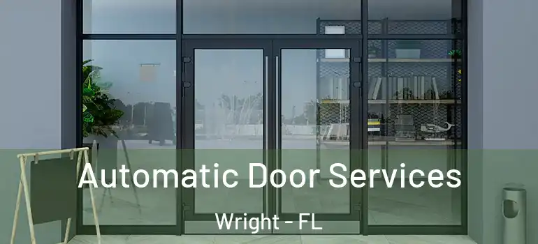  Automatic Door Services Wright - FL
