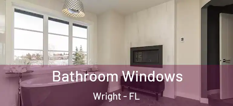  Bathroom Windows Wright - FL