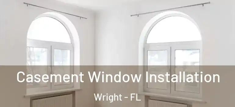  Casement Window Installation Wright - FL