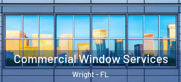  Commercial Window Services Wright - FL