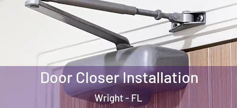  Door Closer Installation Wright - FL
