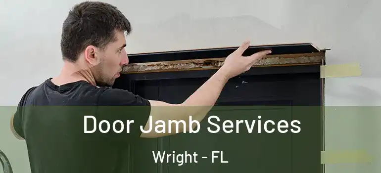  Door Jamb Services Wright - FL