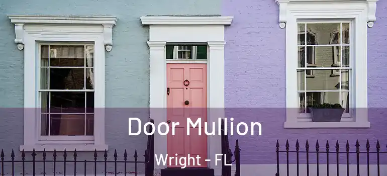  Door Mullion Wright - FL