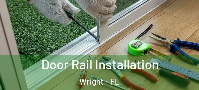  Door Rail Installation Wright - FL