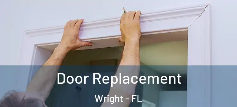  Door Replacement Wright - FL
