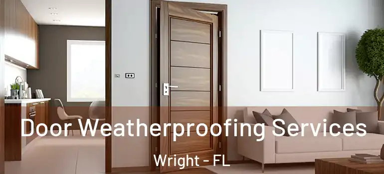  Door Weatherproofing Services Wright - FL
