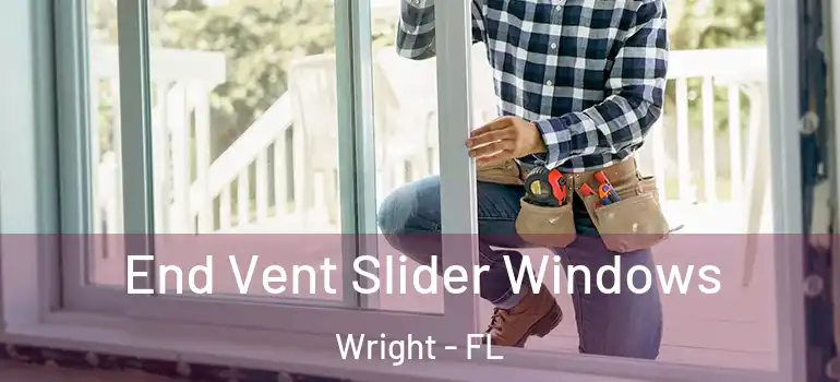  End Vent Slider Windows Wright - FL