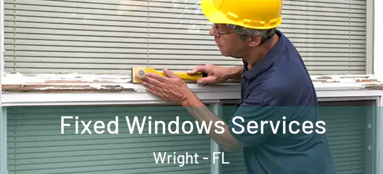  Fixed Windows Services Wright - FL