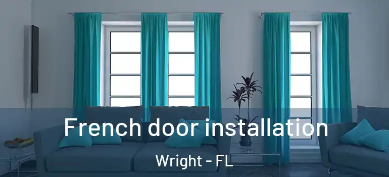  French door installation Wright - FL