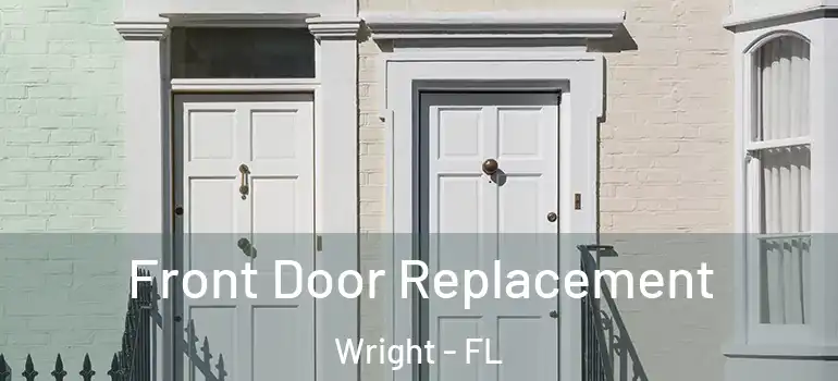  Front Door Replacement Wright - FL