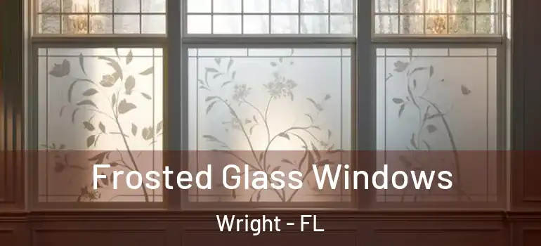  Frosted Glass Windows Wright - FL
