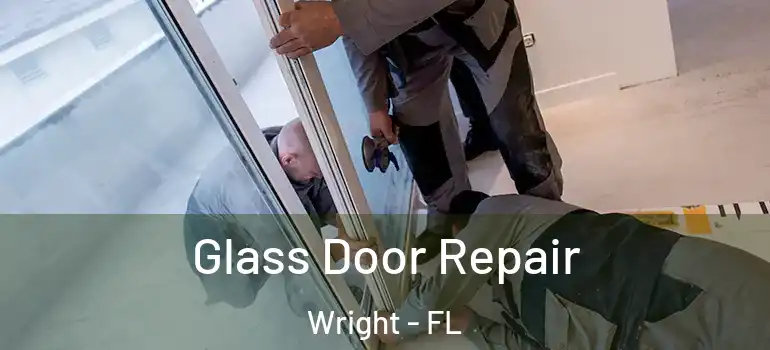  Glass Door Repair Wright - FL