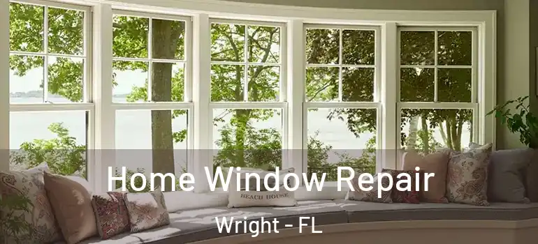  Home Window Repair Wright - FL