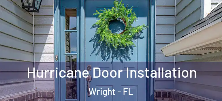  Hurricane Door Installation Wright - FL