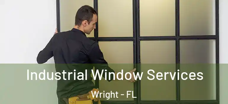  Industrial Window Services Wright - FL
