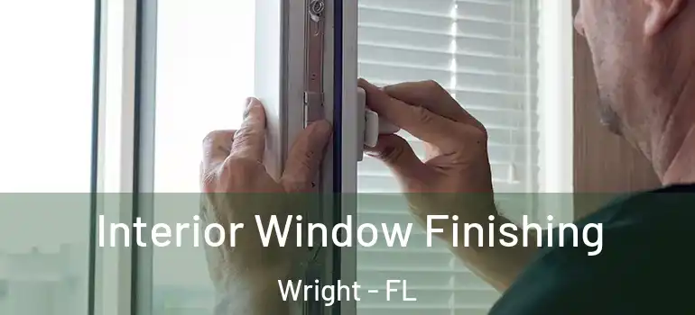  Interior Window Finishing Wright - FL