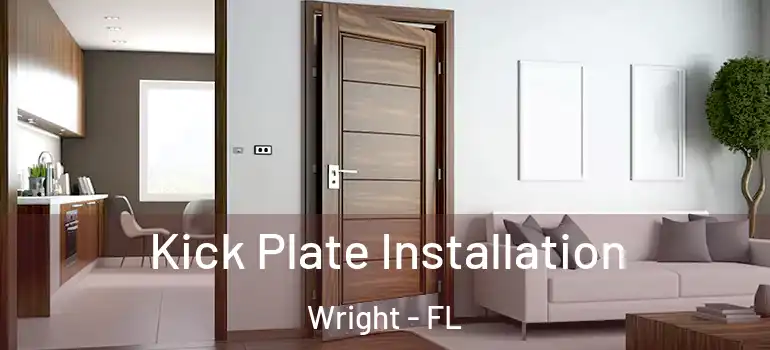  Kick Plate Installation Wright - FL