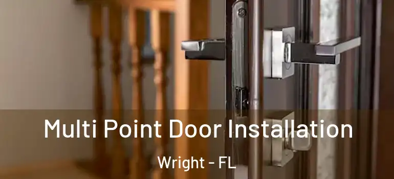 Multi Point Door Installation Wright - FL
