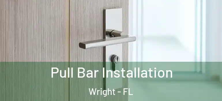 Pull Bar Installation Wright - FL