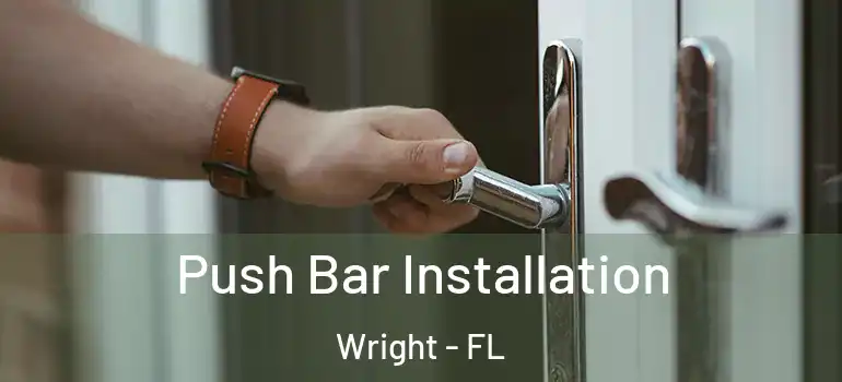  Push Bar Installation Wright - FL