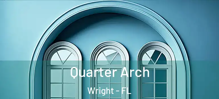  Quarter Arch Wright - FL