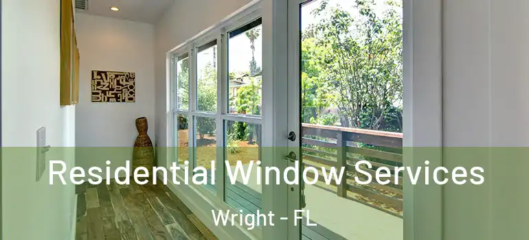 Residential Window Services Wright - FL