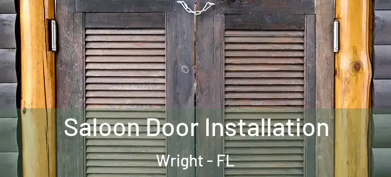  Saloon Door Installation Wright - FL