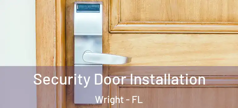  Security Door Installation Wright - FL