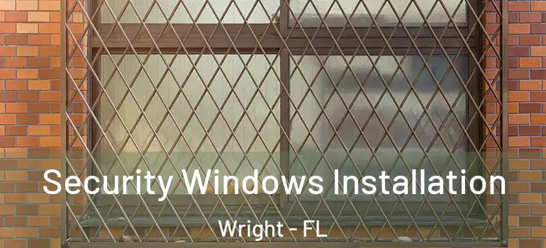  Security Windows Installation Wright - FL