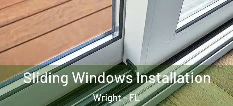  Sliding Windows Installation Wright - FL