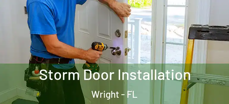  Storm Door Installation Wright - FL