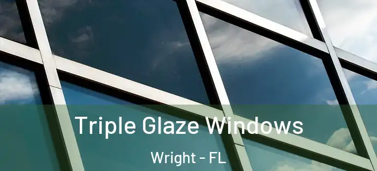  Triple Glaze Windows Wright - FL