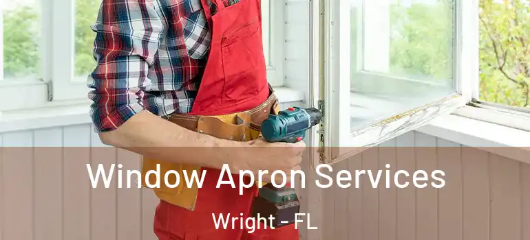  Window Apron Services Wright - FL