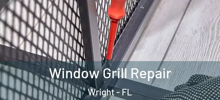  Window Grill Repair Wright - FL