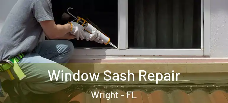  Window Sash Repair Wright - FL