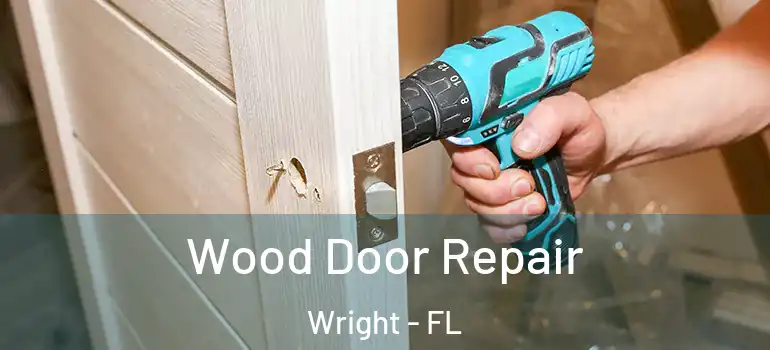  Wood Door Repair Wright - FL